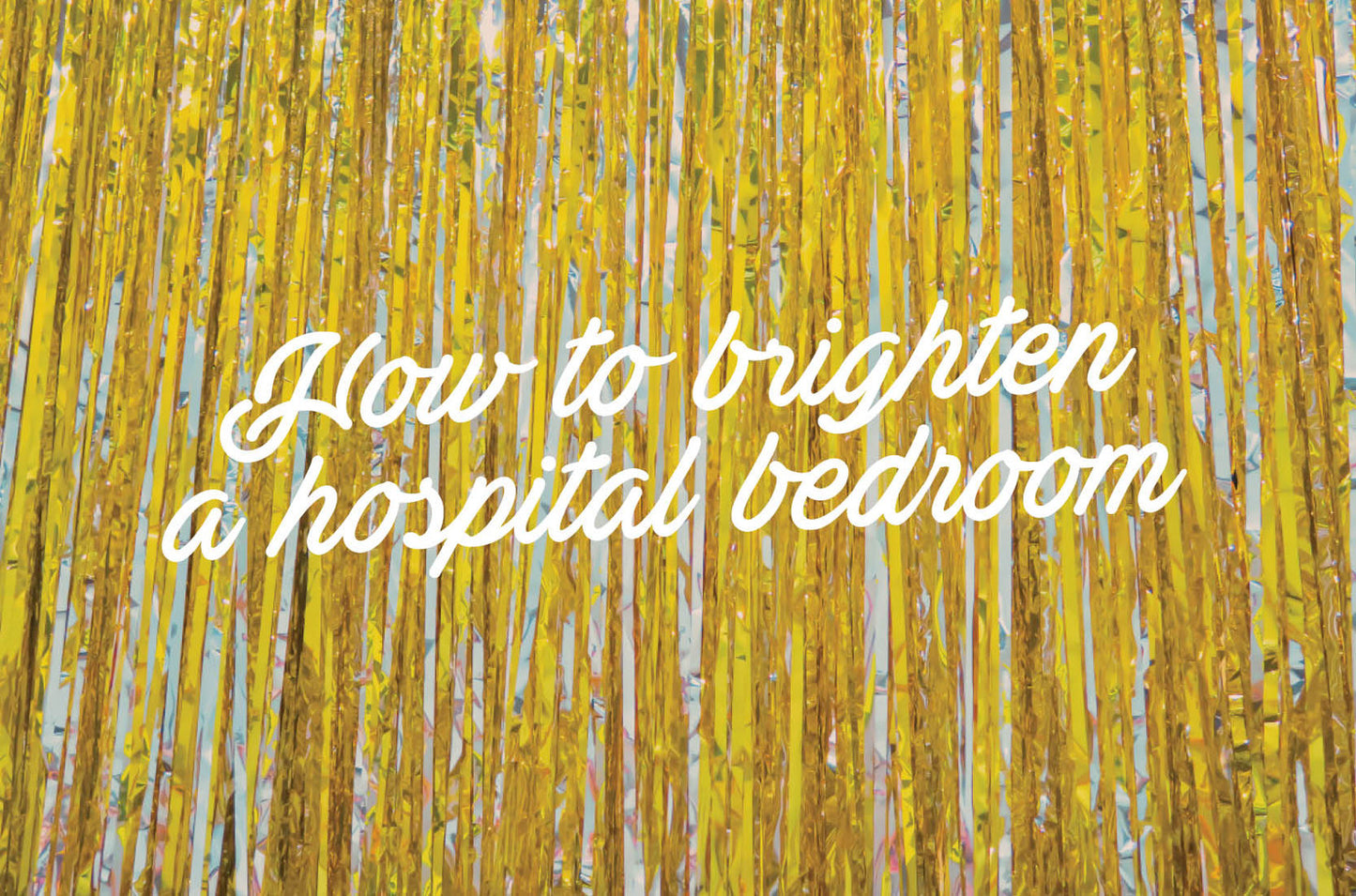 How to brighten a hospital room